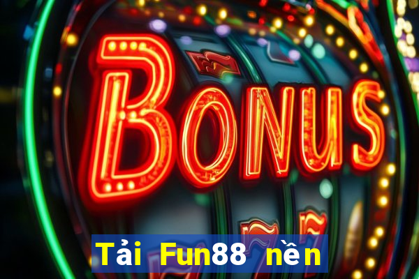 Tải Fun88 nền tảng xổ số bay