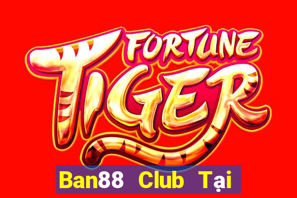 Ban88 Club Tại Game Bài B52