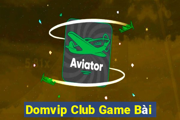 Domvip Club Game Bài