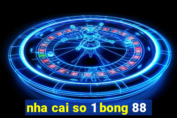 nha cai so 1 bong 88