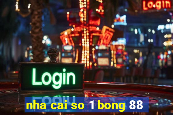 nha cai so 1 bong 88