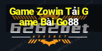 Game Zowin Tải Game Bài Go88