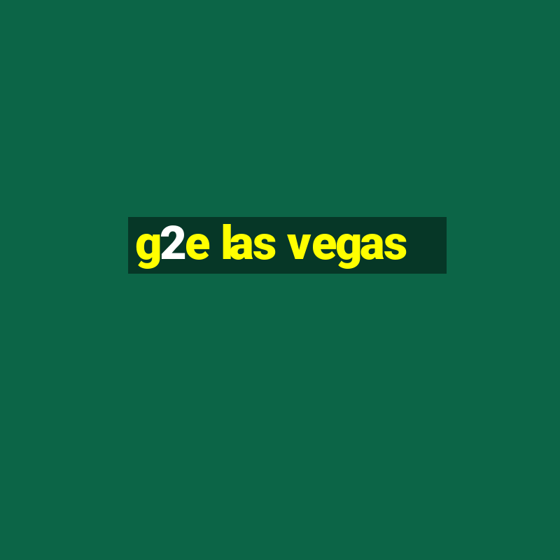 g2e las vegas