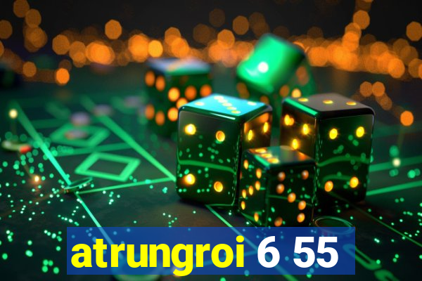 atrungroi 6 55