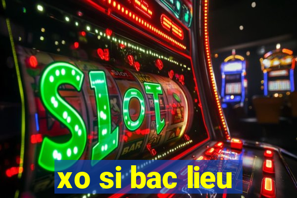 xo si bac lieu