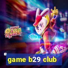 game b29 club