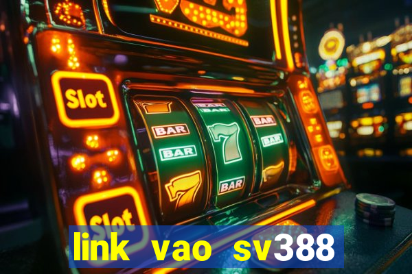 link vao sv388 khong chan