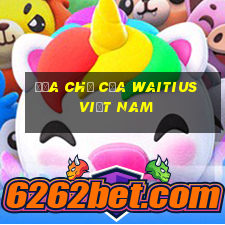 Địa chỉ của Waitius Việt nam