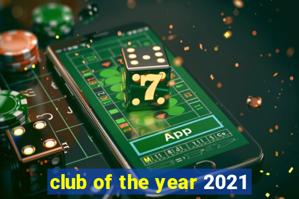 club of the year 2021