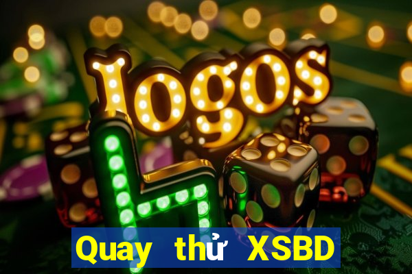 Quay thử XSBD Thứ 2