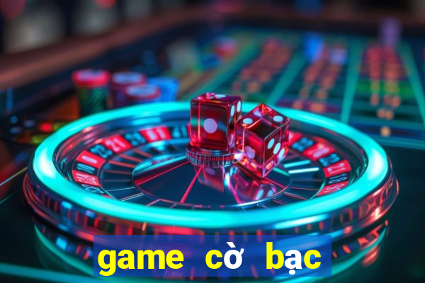 game cờ bạc trực tuyến