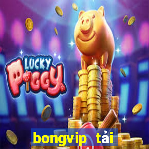 bongvip tải xuống app