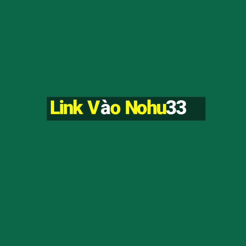 Link Vào Nohu33