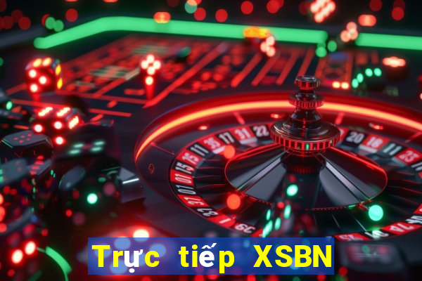 Trực tiếp XSBN ngày mai