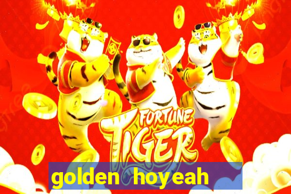 golden hoyeah   casino slots