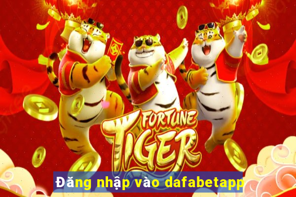 Đăng nhập vào dafabetapp