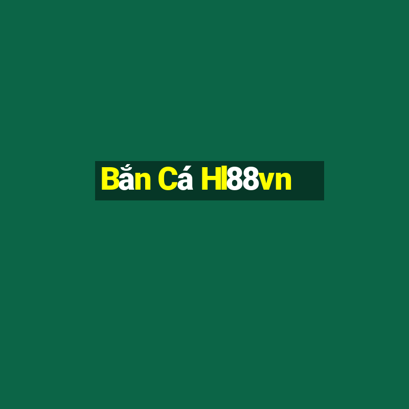 Bắn Cá Hl88vn