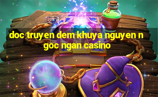 doc truyen dem khuya nguyen ngoc ngan casino