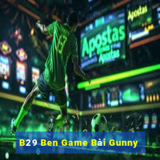 B29 Ben Game Bài Gunny