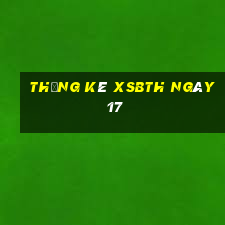 Thống kê XSBTH ngày 17