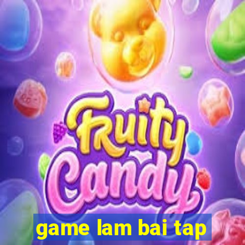 game lam bai tap