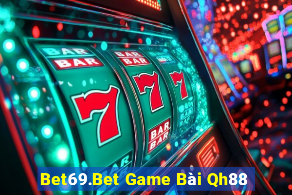 Bet69.Bet Game Bài Qh88