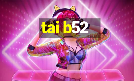 tai b52