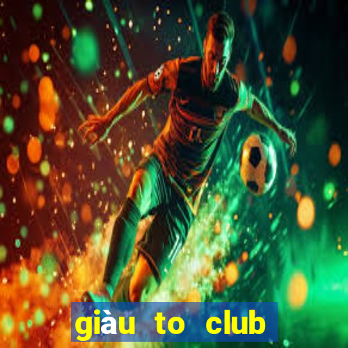 giàu to club trực tuyến