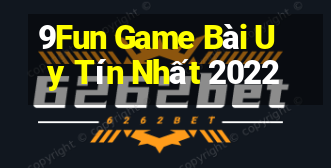 9Fun Game Bài Uy Tín Nhất 2022