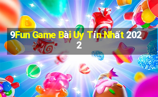 9Fun Game Bài Uy Tín Nhất 2022