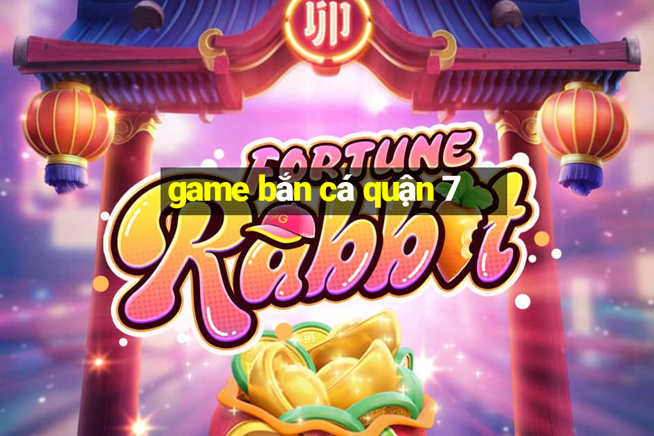 game bắn cá quận 7