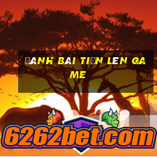 đánh bài tiến lên game