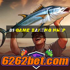 81 Game bàiđăng nhập