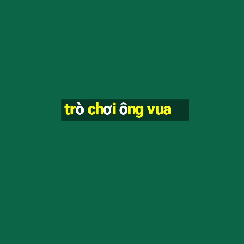 trò chơi ông vua