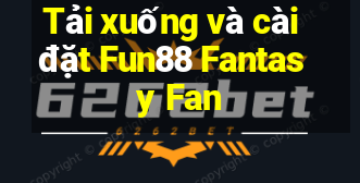 Tải xuống và cài đặt Fun88 Fantasy Fan