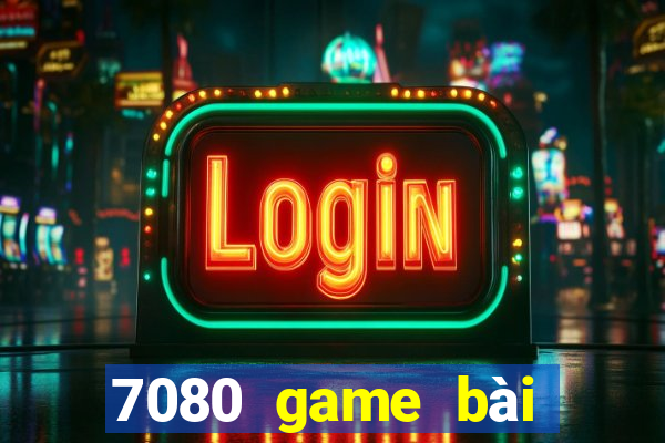 7080 game bài phiên bản web