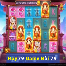 Roy79 Game Bài 79