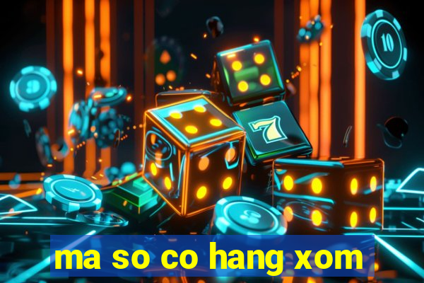 ma so co hang xom