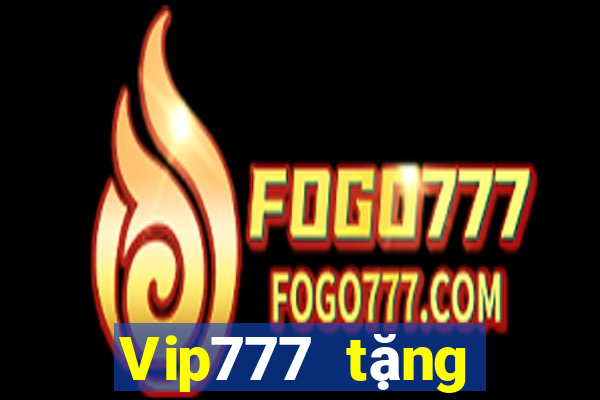 Vip777 tặng khuyến mãi