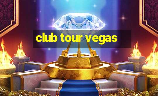 club tour vegas