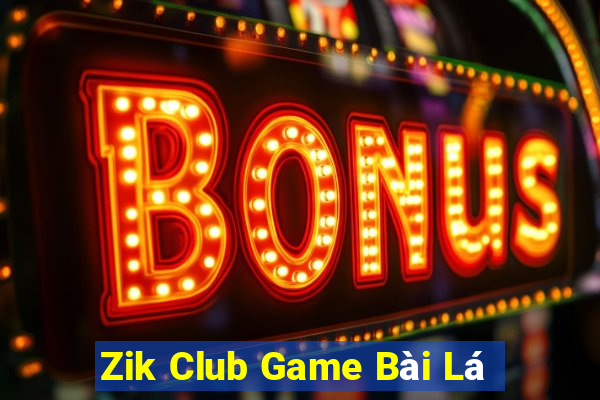 Zik Club Game Bài Lá