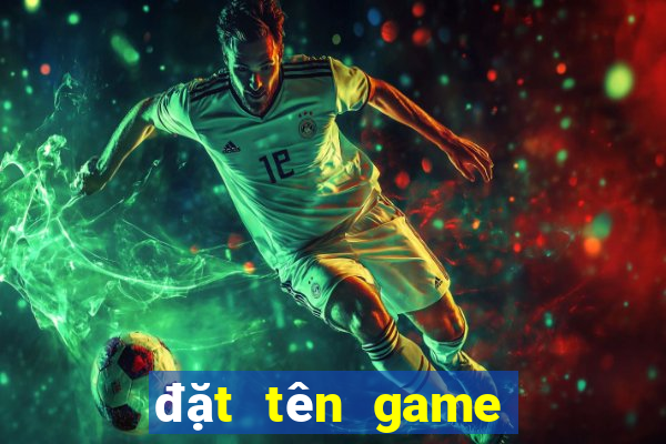 đặt tên game dễ thương cho nữ