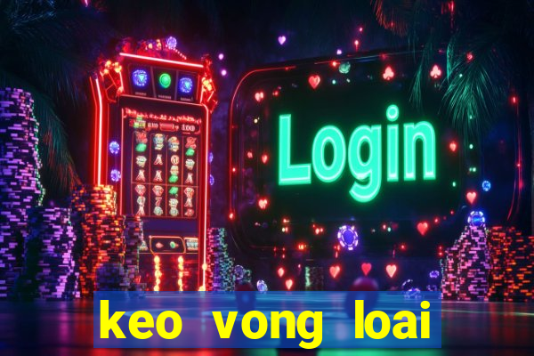 keo vong loai world cup chau a