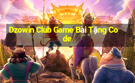 Dzowin Club Game Bài Tặng Code