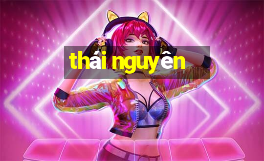 thái nguyên