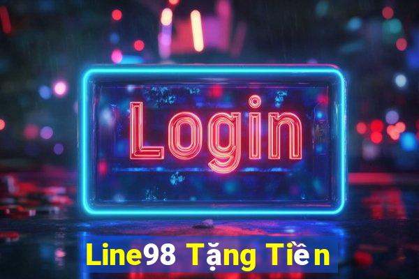 Line98 Tặng Tiền