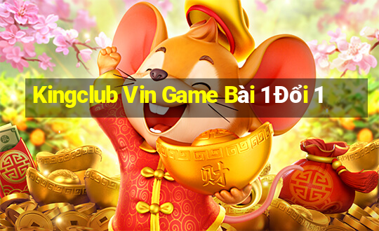 Kingclub Vin Game Bài 1 Đổi 1