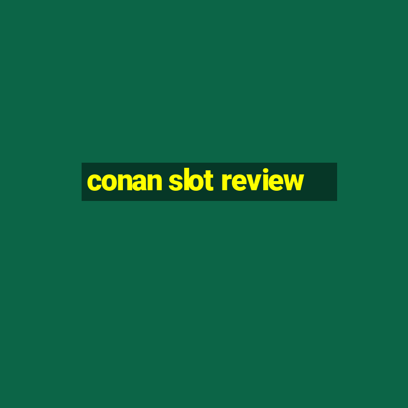 conan slot review