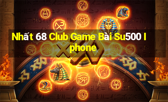 Nhất 68 Club Game Bài Su500 Iphone