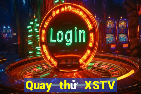 Quay thử XSTV Thứ 7